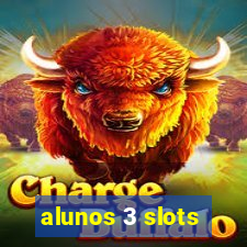 alunos 3 slots